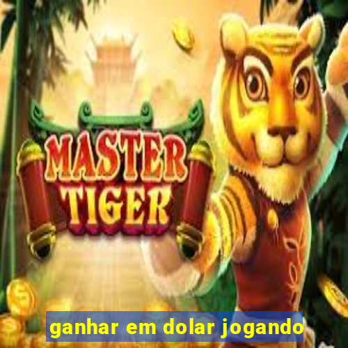 ganhar em dolar jogando